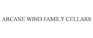 ARCANE WIND FAMILY CELLARS trademark