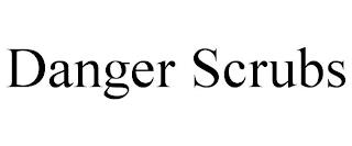 DANGER SCRUBS trademark