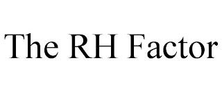 THE RH FACTOR trademark