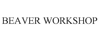 BEAVER WORKSHOP trademark