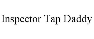 INSPECTOR TAP DADDY trademark