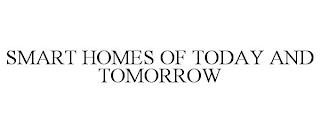 SMART HOMES OF TODAY AND TOMORROW trademark