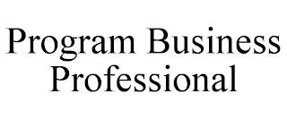 PROGRAM BUSINESS PROFESSIONAL trademark