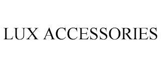 LUX ACCESSORIES trademark