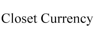 CLOSET CURRENCY trademark