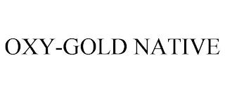 OXY-GOLD NATIVE trademark