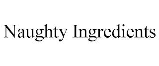 NAUGHTY INGREDIENTS trademark