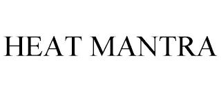 HEAT MANTRA trademark