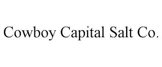 COWBOY CAPITAL SALT CO. trademark