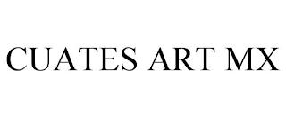 CUATES ART MX trademark