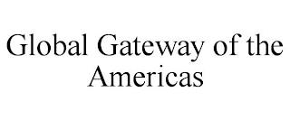 GLOBAL GATEWAY OF THE AMERICAS trademark