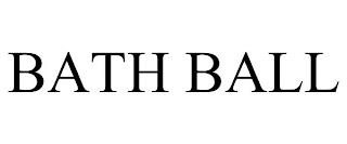 BATH BALL trademark