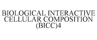 BIOLOGICAL INTERACTIVE CELLULAR COMPOSITION (BICC)4 trademark