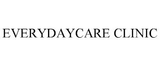 EVERYDAYCARE CLINIC trademark