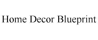 HOME DECOR BLUEPRINT trademark