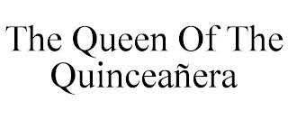 THE QUEEN OF THE QUINCEAÑERA trademark