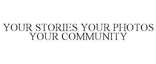 YOUR STORIES YOUR PHOTOS YOUR COMMUNITY trademark