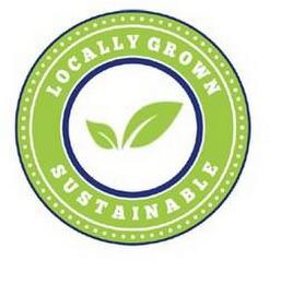 LOCALLY GROWN SUSTAINABLE trademark