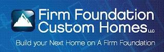 FIRM FOUNDATION CUSTOM HOMES LLC BUILD YOUR NEXT HOME ON A FIRM FOUNDATION trademark