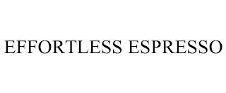 EFFORTLESS ESPRESSO trademark