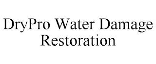 DRYPRO WATER DAMAGE RESTORATION trademark