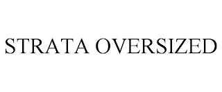 STRATA OVERSIZED trademark