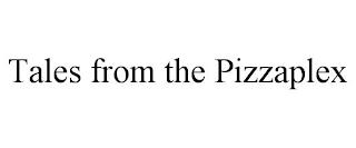 TALES FROM THE PIZZAPLEX trademark