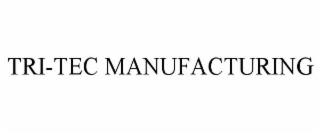 TRI- TEC MANUFACTURING trademark