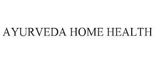 AYURVEDA HOME HEALTH trademark