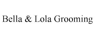 BELLA & LOLA GROOMING trademark