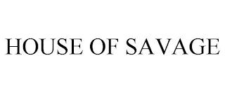 HOUSE OF SAVAGE trademark