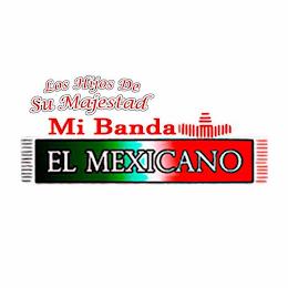 LOS HIJOS DE SU MAJESTAD MI BANDA EL MEXICANO trademark