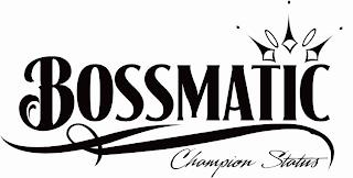 BOSSMATIC CHAMPION STATUS trademark