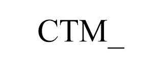 CTM_ trademark