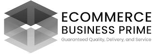 ECOMMERCE BUSINESS PRIME GUARANTEED QUALITY, DELIVERY, AND SERVICE trademark