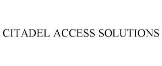 CITADEL ACCESS SOLUTIONS trademark