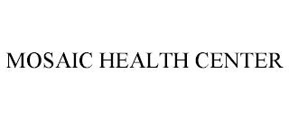 MOSAIC HEALTH CENTER trademark