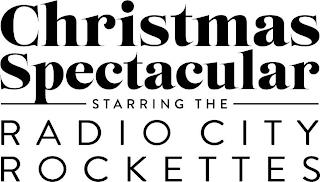 CHRISTMAS SPECTACULAR STARRING THE RADIO CITY ROCKETTES trademark