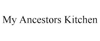 MY ANCESTORS KITCHEN trademark