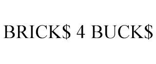 BRICK$ 4 BUCK$ trademark