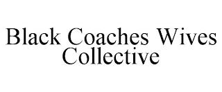 BLACK COACHES WIVES COLLECTIVE trademark