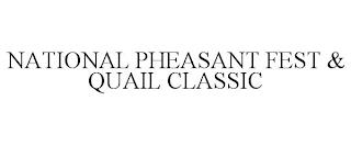 NATIONAL PHEASANT FEST & QUAIL CLASSIC trademark