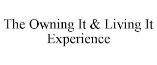 THE OWNING IT & LIVING IT EXPERIENCE trademark