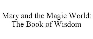 MARY AND THE MAGIC WORLD: THE BOOK OF WISDOM trademark