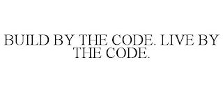 BUILD BY THE CODE. LIVE BY THE CODE. trademark