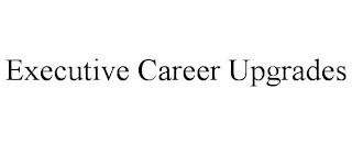 EXECUTIVE CAREER UPGRADES trademark