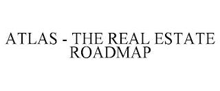 ATLAS - THE REAL ESTATE ROADMAP trademark