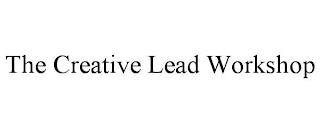 THE CREATIVE LEAD WORKSHOP trademark