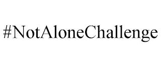 #NOTALONECHALLENGE trademark