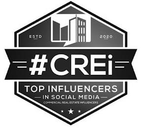 ESTD 2020 #CREI TOP INFLUENCERS IN SOCIAL MEDIA COMMERCIAL REAL ESTATE INFLUENCERS trademark